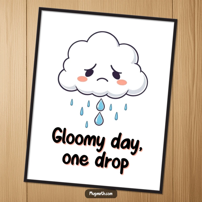 Funny grumpy cloud refusing to rain, offering a sad raindrop, as a digital art print, adding instant moody humor, a funny gift.