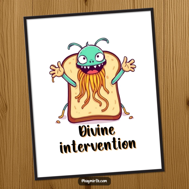 Funny slice of toast attempting a high-five with the Flying Spaghetti Monster, absurd and humorous wall art.