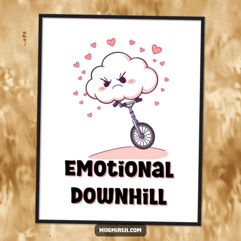 Funny Poster: A grumpy cloud precariously riding a unicycle downhill, scattering small hearts.