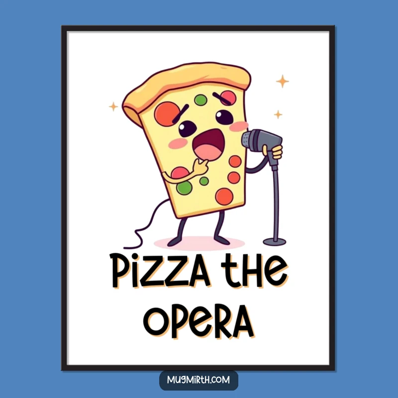 Funny Opera Pizza Poster: Bring Dramatic Flavor to Your Walls!