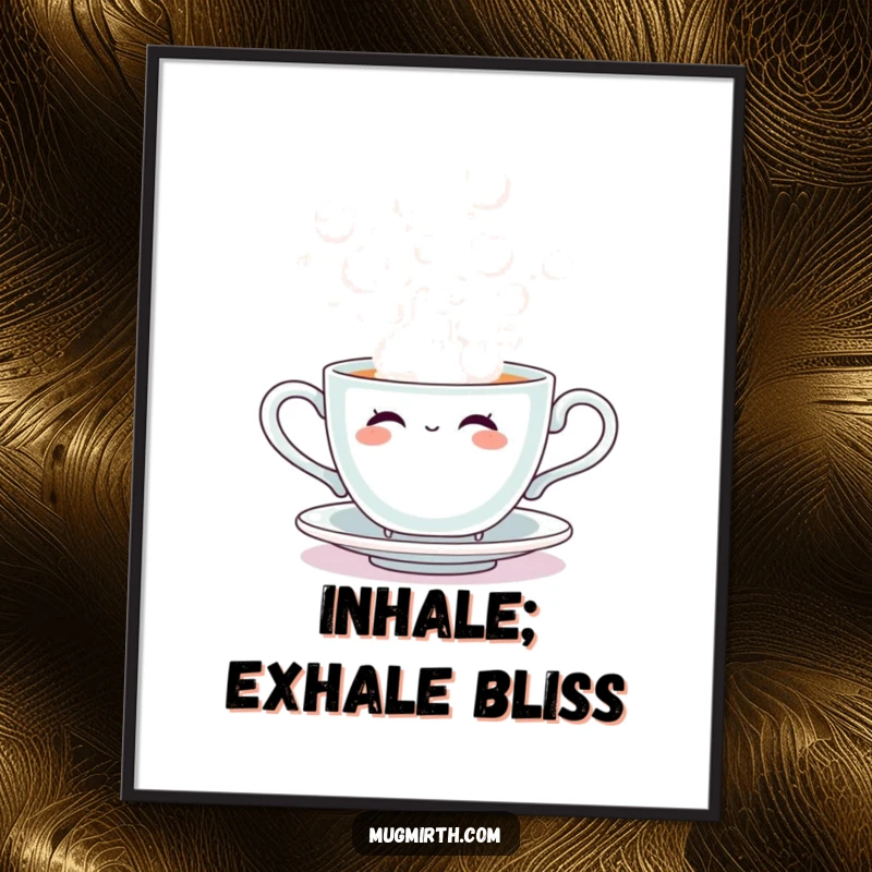 Funny poster of a charming sentient teacup creating enormous steam bubbles, whimsical wall decor that brings smiles.