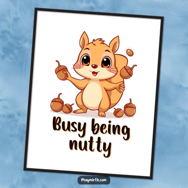 Funny free printable wall art of a squirrel frantically juggling a pile of acorns with wide, energetic eyes.