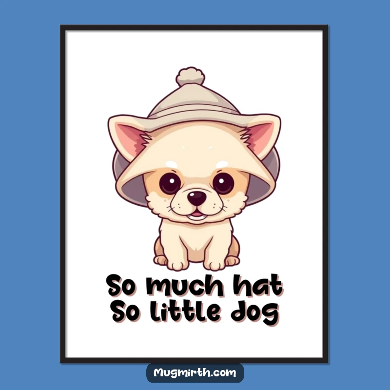 Funny Free Printable Wall Art: Little Dog's Big Hat Mystery