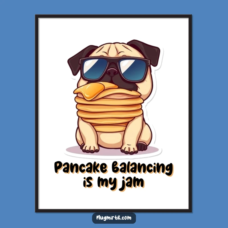 Free Printable Wall Art: Pug Balancing Pancakes Hilariously Downloadable Art