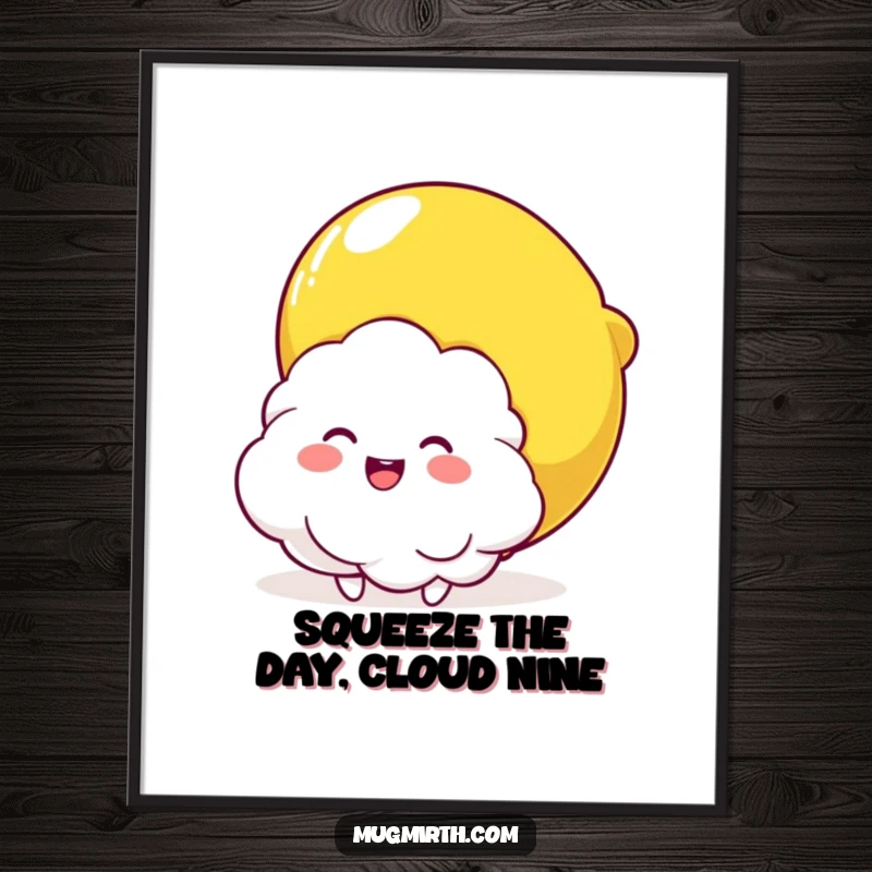 Funny Free Printable wall art featuring a fluffy cloud character being joyfully squeezed by a giant, smiling lemon, radiating happiness.