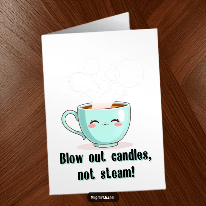Funny Free Printable Birthday Card: a sentient teacup blowing huge steam bubbles, perfect for a unique birthday wish.