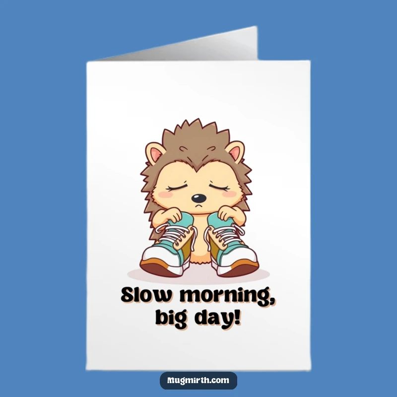 Free Printable Hedgehog Birthday Card: Sleepy Sneaker Struggles Funny Downloadable