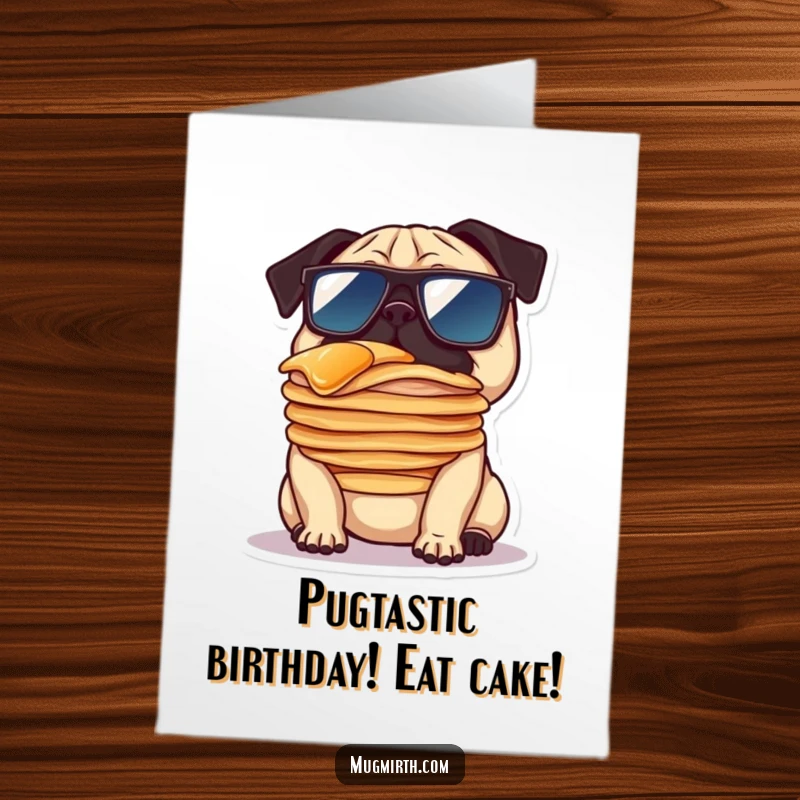 Funny Free Printable Birthday Card: A pug wearing oversized sunglasses attempts to balance a tall stack of pancakes on its nose, hilariously.