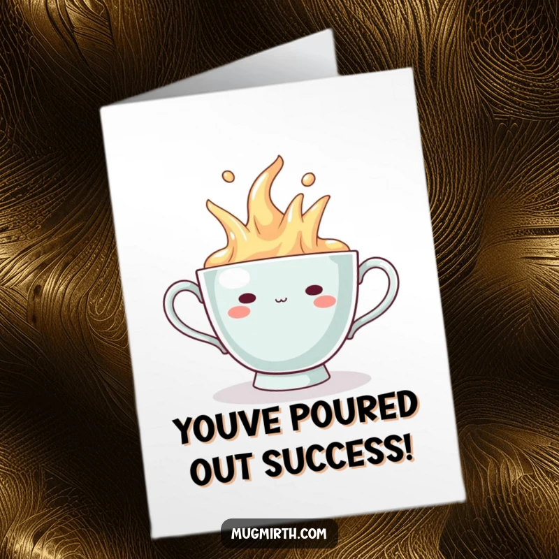Funny Free Printable Congratulations Card: Teacup joyfully overflowing with a proud, smug grin for your win.