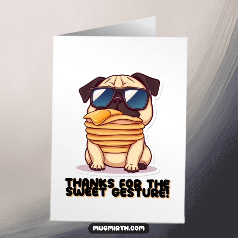 Funny Free Printable Thank You Card: A pug sporting oversized sunglasses attempts a pancake stack balance on its nose, thanking you humorously.