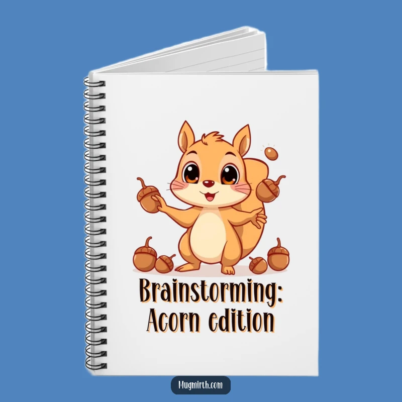 Funny Squirrel Juggling Acorns Notebook: Hilarious Journal for Your Nutty Ideas