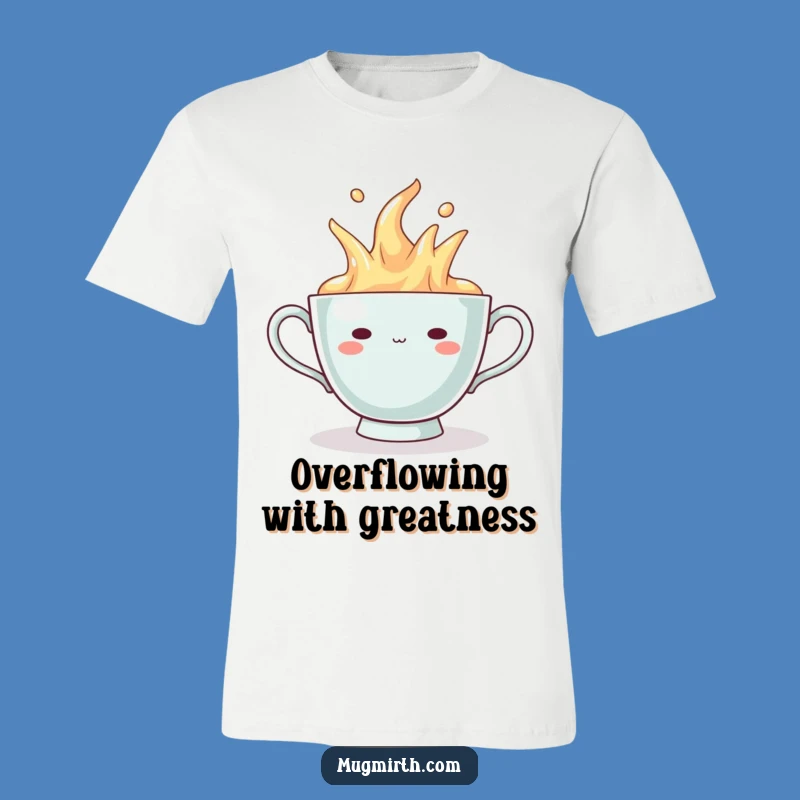 Funny Overflowing Teacup T-Shirt - Smug Grin Shirt, Hilarious Gift Idea