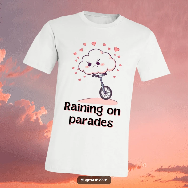 Funny T-Shirt: A grumpy cloud humorously navigating a unicycle downhill, showering tiny hearts below.